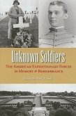 Unknown Soldiers: The American Expeditionary Forces in Memory and Remembrance