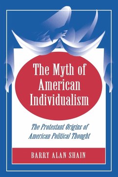 The Myth of American Individualism - Shain, Barry Alan