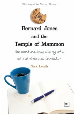 Bernard Jones and the Temple of Mammon: The Continuing Diary of a Cantankerous Investor - Louth, Nick