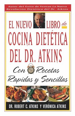 El Nuevo Libro de Cocina Dietetica del Dr Atkins: Con Recetas Rapidas Y Sencillas = Dr. Atkin's New Diet Cookbook: Fast and Easy Recipes - Atkins, Robert C. M. D.