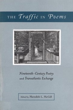 The Traffic in Poems: Nineteenth-Century Poetry and Transatlantic Exchange - McGill, Meredith L.