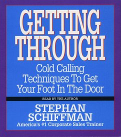 Getting Through: Cold Calling Techniques to Get Your Foot in the Door - Schiffman, Stephan