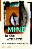 Mind Is the Athlete: An Exploration of Consciousness and Cause