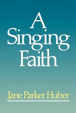 A Singing Faith - Huber, Jane Parker