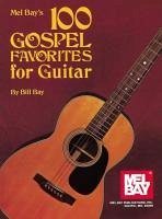 100 Gospel Favorites for Guitar - William Bay