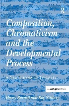 Composition, Chromaticism and the Developmental Process - Burnett, Henry; Nitzberg, Roy