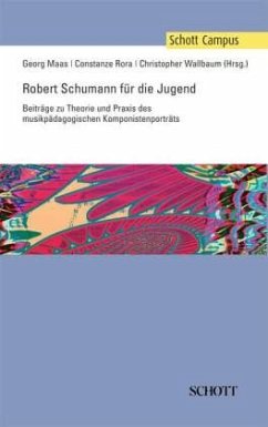 Robert Schumann für die Jugend - Rora, Constanze / Maas, Georg / Wallbaum, Christopher (Hrsg.)