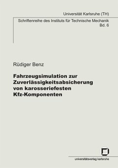 Fahrzeugsimulation zur Zuverlässigkeitsabsicherung von karosseriefesten Kfz-Komponenten - Benz, Rüdiger