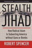 Stealth Jihad: How Radical Islam Is Subverting America Without Guns or Bombs