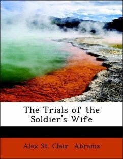 The Trials of the Soldier's Wife - Abrams, Alex St. Clair