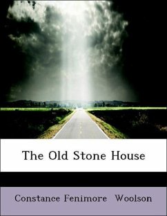 The Old Stone House - Woolson, Constance Fenimore