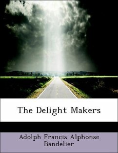 The Delight Makers - Bandelier, Adolph Francis Alphonse