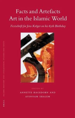 Facts and Artefacts - Art in the Islamic World: Festschrift for Jens Kröger on His 65th Birthday