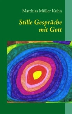 Stille Gespräche mit Gott - Müller Kuhn, Matthias
