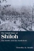 The Untold Story of Shiloh: The Battle and the Battlefield