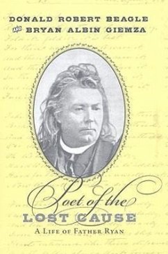 Poet of the Lost Cause: A Life of Father Ryan - Beagle, Donald Robert