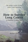 How to Survive Lung Cancer - A Practical 12-Step Plan