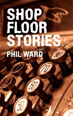 Shop Floor Stories - Ward, Phil