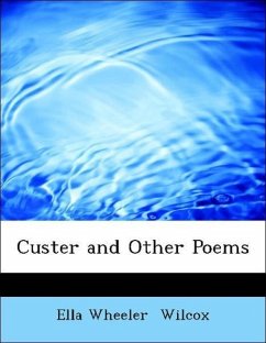 Custer and Other Poems - Wilcox, Ella Wheeler