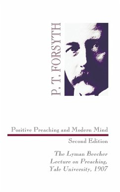 Positive Preaching and Modern Mind, Second Edition - Forsyth, P. T.