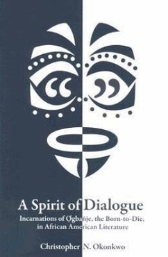 A Spirit of Dialogue: Incarnations of Ogbanje, the Born-To-Die, in African American Literature - Okonkwo, Christopher