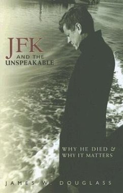 JFK and the Unspeakable: Why He Died and Why It Matters - Douglass, James W