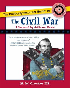The Politically Incorrect Guide to the Civil War - Crocker, H W
