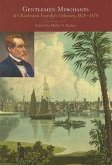 Gentlemen Merchants: A Charleston Family's Odyssey, 1828-1870