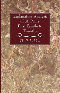 Explanatory Analysis of St. Paul's First Epistle to Timothy - Liddon, H P