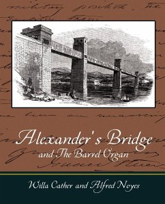 Alexander's Bridge and The Barrel Organ - Cather, Willa; Noyes, Alfred