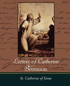 Letters of Catherine Benincasa - St Catherine of Siena, Catherine Of Sien; St Catherine of Siena