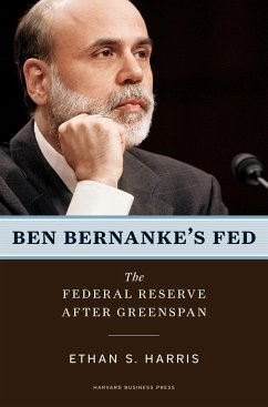 Ben Bernanke's Fed - Harris, Ethan S.