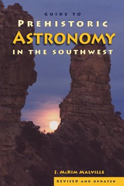 Guide to Prehistoric Astronomy in the Southwest - Malville, McKim