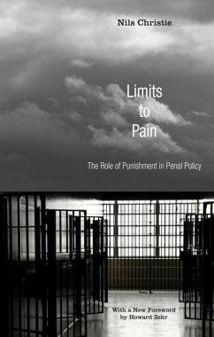 Limits to Pain: The Role of Punishment in Penal Policy - Christie, Nils