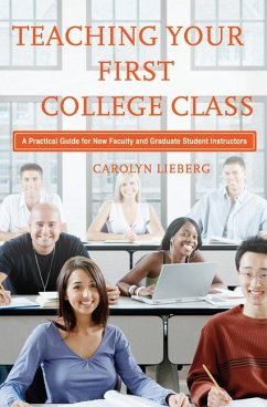 Teaching Your First College Class - Lieberg, Carolyn