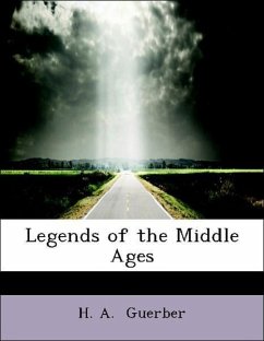 Legends of the Middle Ages - Guerber, H. A.