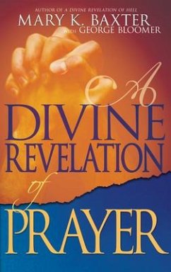 A Divine Revelation of Prayer - Baxter, Mary K; Bloomer, George