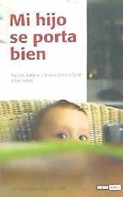 Mi hijo se porta bien : pautas, juegos y trucos para educar a los niños - Doñate, Ángeles; Sastre Cañellas, María Rosa; Sastre, M. Rosa