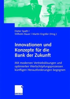 Innovationen und Konzepte für die Bank der Zukunft - Bauer, Wilhelm / Engstler, Martin / Spath, Dieter (Hrsg.)