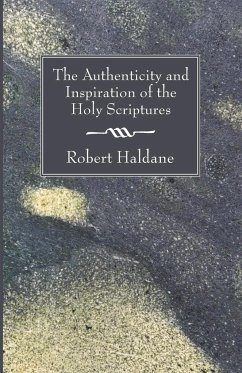 The Authenticity and Inspiration of the Holy Scriptures - Haldane, Robert