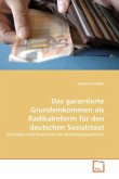 Das garantierte Grundeinkommen als Radikalreform für den deutschen Sozialstaat