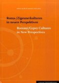 Roma- / Zigeunerkulturen in neuen Perspektiven. Romani / Gypsy Cultures in New Perspectives