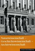 Naturwissenschaft - Geschichtswissenschaft - Archivwissenschaft