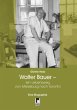 Walter Bauer - ein Lebensweg von... - Bild 1