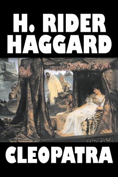 Cleopatra by H. Rider Haggard, Fiction, Fantasy, Historical, Literary - Haggard, H. Rider