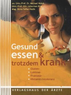 Gesund essen & trotzdem krank - Wolzt, Michael; Ring, Johannes; Feffer-Holik, Silvia