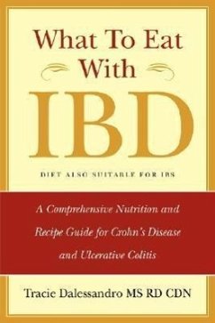 What to Eat with Ibd: A Comprehensive Nutrition and Recipe Guide for Crohn's Disease and Ulcerative Colitis - Dalessandro, Tracie M.