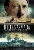 Hitler's Armada: The Royal Navy & the Defence of Great Britain April - October 1940