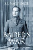 Bader's War: 'Have a Go at Everything'