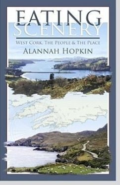 Eating Scenery: West Cork, the People & the Place - Hopkin, Alannah